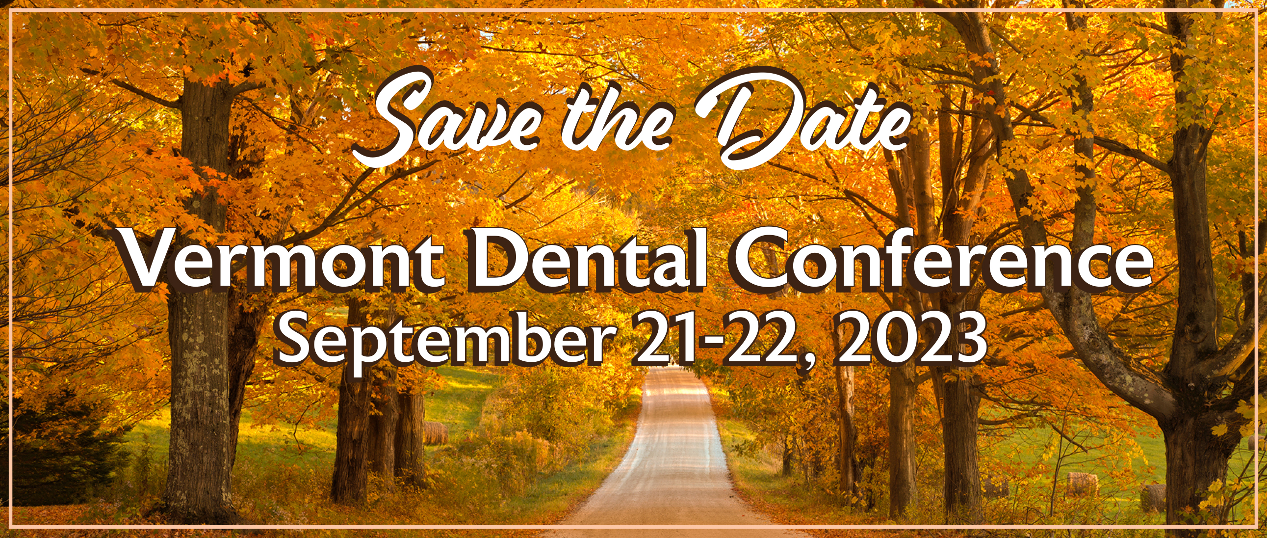 Save the Date. Vermont Dental Conference, September 21-22, 2023